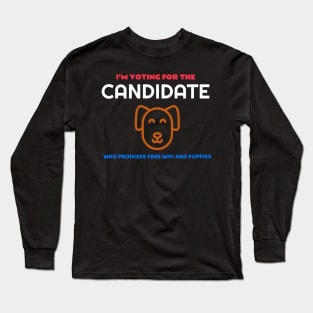 I'm voting for the candidate who promises free wifi and puppies Long Sleeve T-Shirt